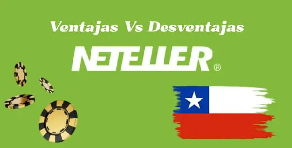 Ventajas y Desventajas de Neteller en Chile